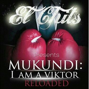El Chits Mukundi: Im A Viktor RELOADED Mixtape